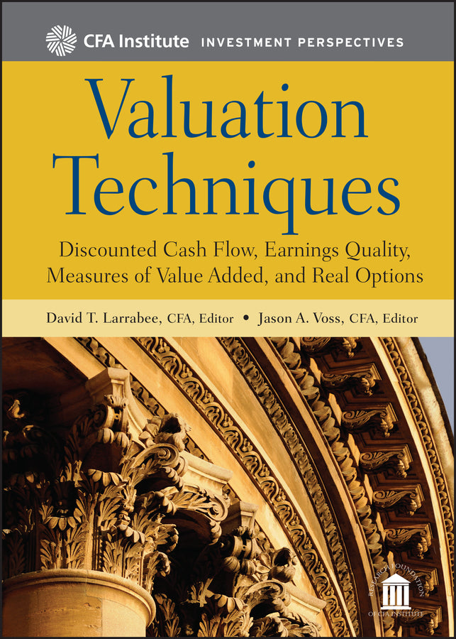 Valuation Techniques; Discounted Cash Flow, Earnings Quality, Measures of Value Added, and Real Options (Hardback) 9781118397435