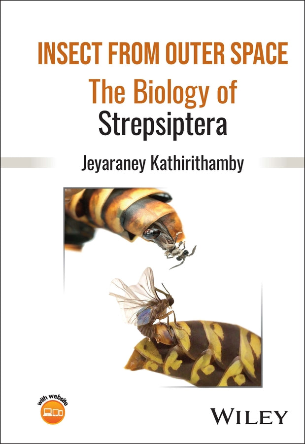 Insect from Outer Space; The Biology of Strepsiptera (Hardback) 9781118406519