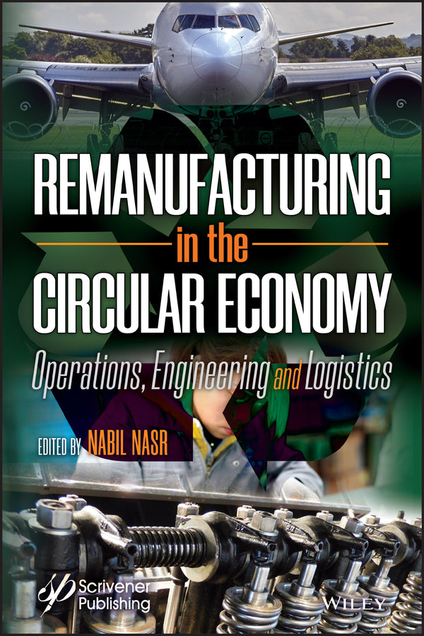 Remanufacturing in the Circular Economy; Operations, Engineering and Logistics (Hardback) 9781118414101