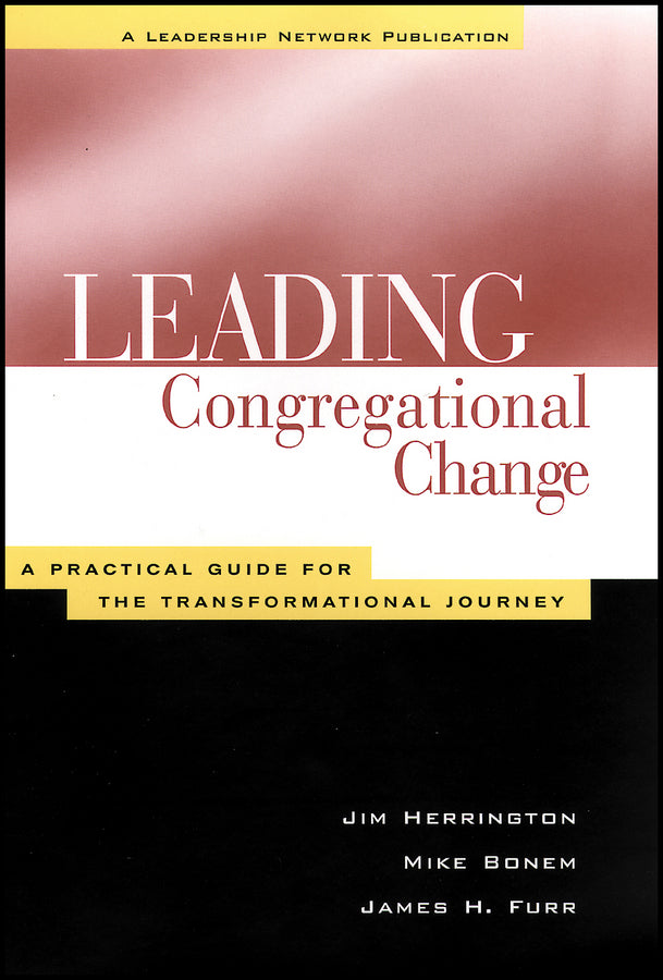 Leading Congregational Change; A Practical Guide for the Transformational Journey (Paperback / softback) 9781118446201