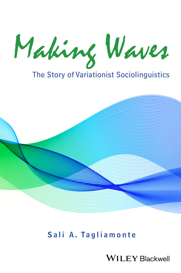 Making Waves; The Story of Variationist Sociolinguistics (Paperback / softback) 9781118455432
