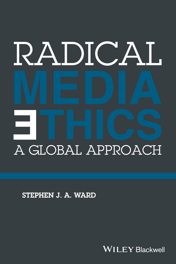 Radical Media Ethics; A Global Approach (Paperback / softback) 9781118477595
