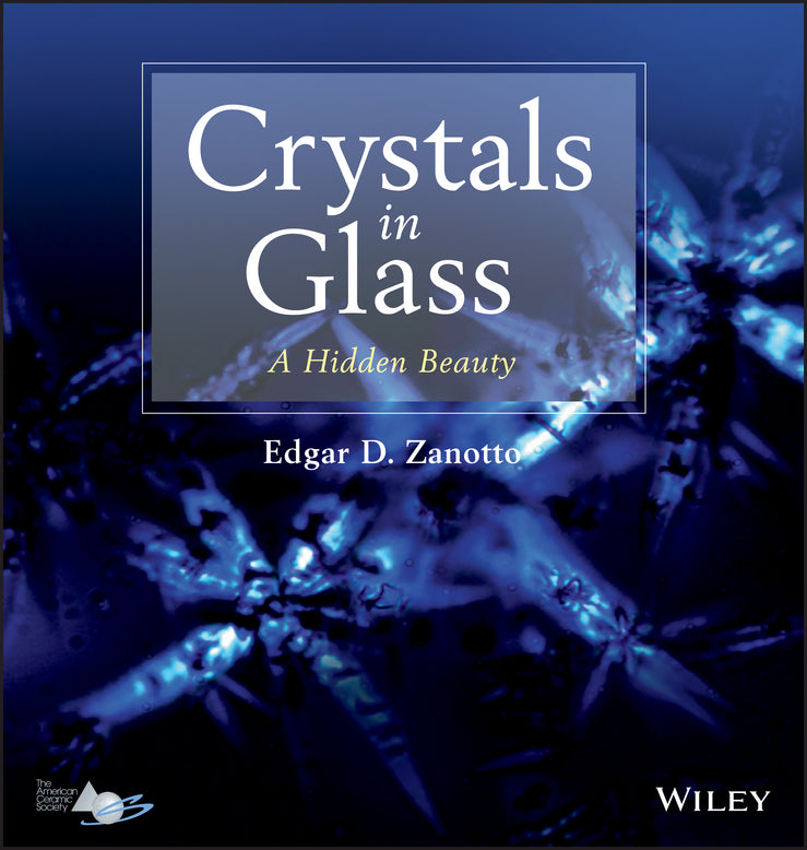 Crystals in Glass; A Hidden Beauty (Hardback) 9781118521434