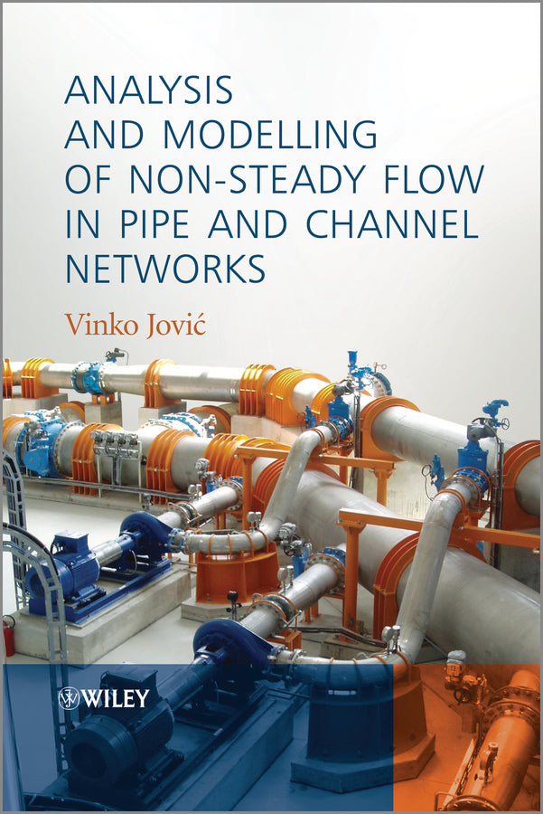 Analysis and Modelling of Non-Steady Flow in Pipe and Channel Networks (Hardback) 9781118532140
