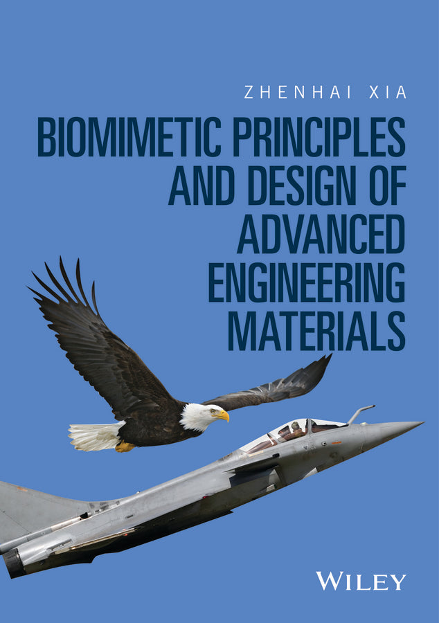 Biomimetic Principles and Design of Advanced Engineering Materials (Hardback) 9781118533079