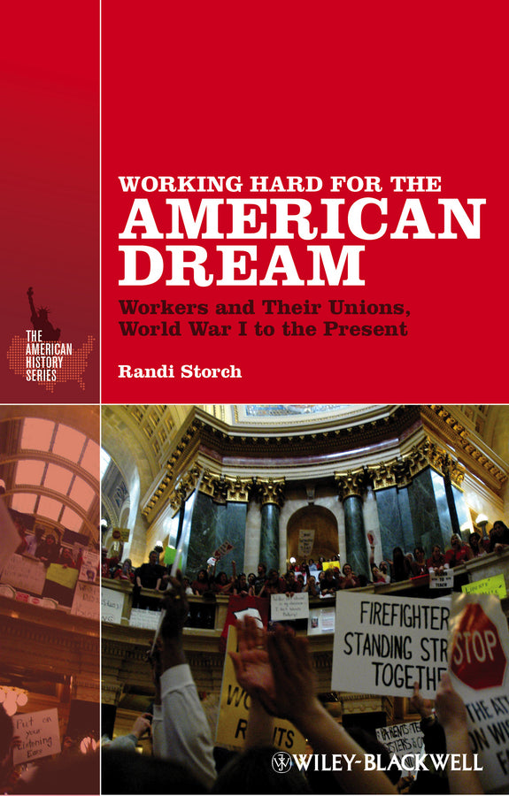 Working Hard for the American Dream; Workers and Their Unions, World War I to the Present (Paperback / softback) 9781118541494