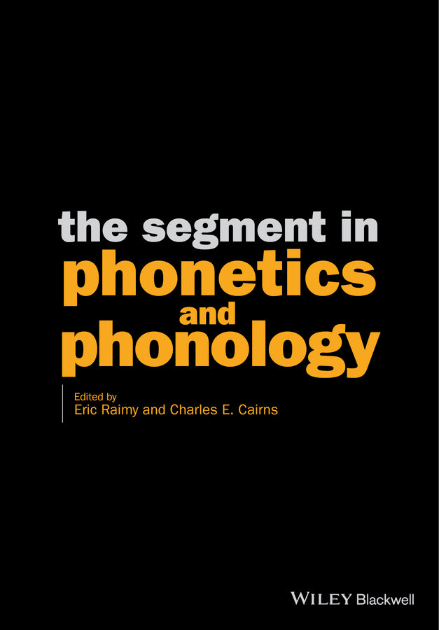 The Segment in Phonetics and Phonology (Hardback) 9781118555408