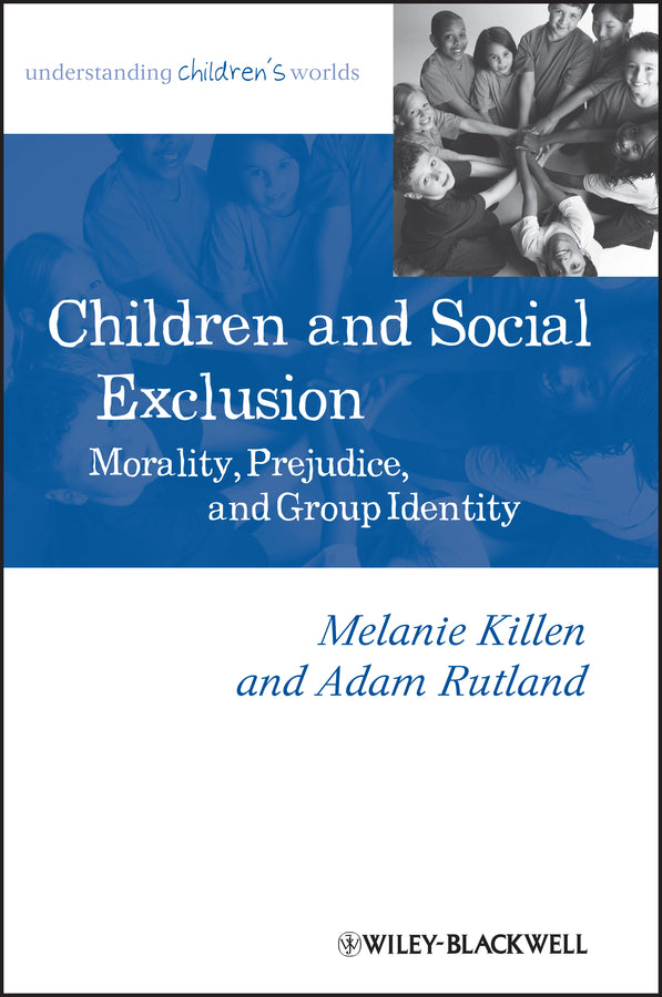 Children and Social Exclusion; Morality, Prejudice, and Group Identity (Paperback / softback) 9781118571859