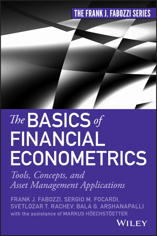 The Basics of Financial Econometrics; Tools, Concepts, and Asset Management Applications (Hardback) 9781118573204
