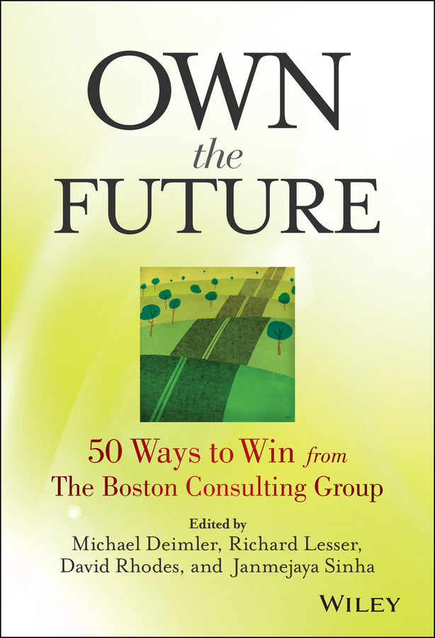 Own the Future; 50 Ways to Win from The Boston Consulting Group (Hardback) 9781118591703