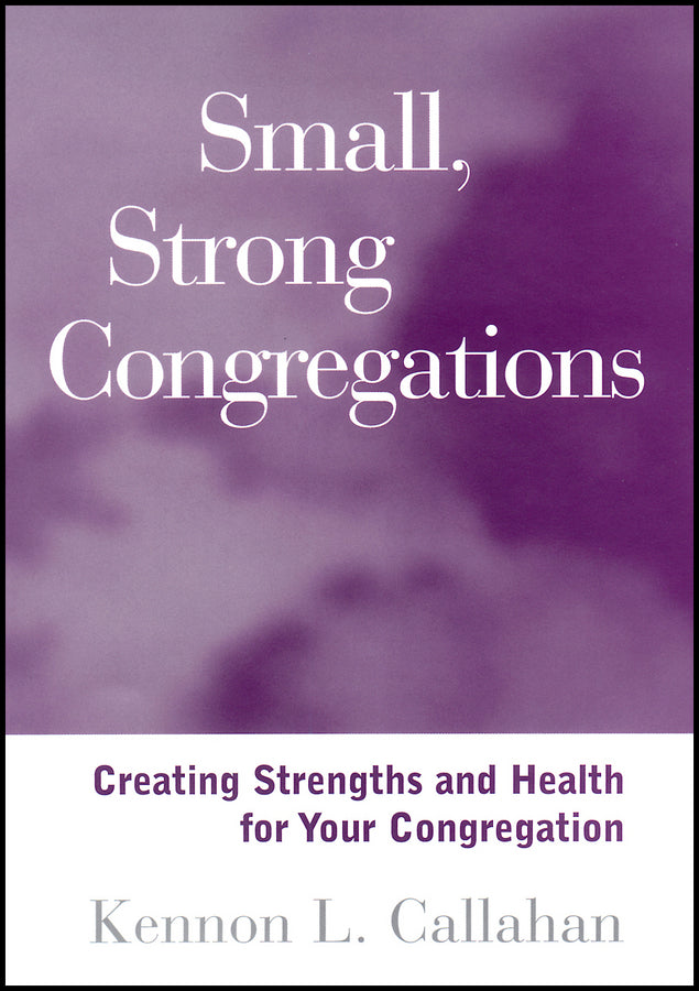 Small, Strong Congregations; Creating Strengths and Health for Your Congregation (Paperback / softback) 9781118594261