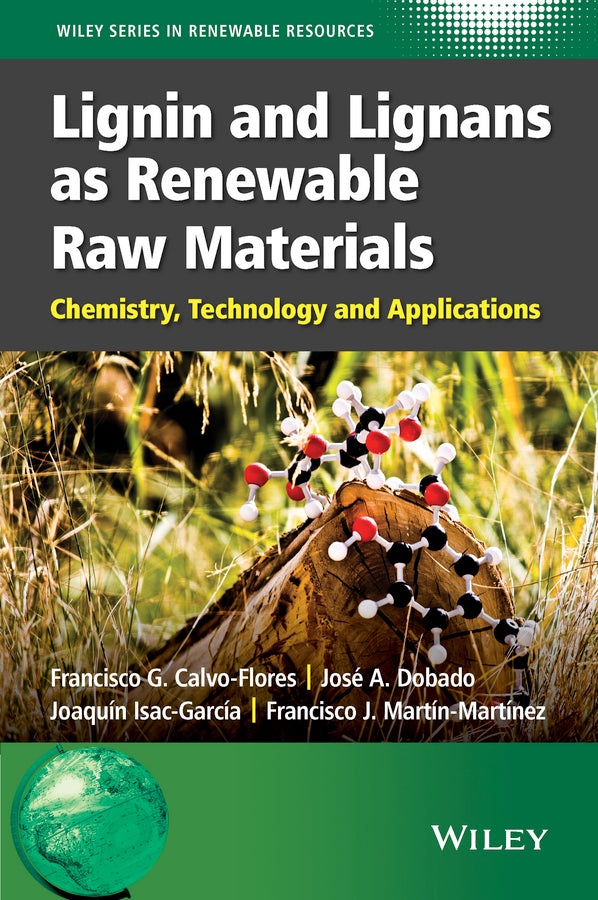 Lignin and Lignans as Renewable Raw Materials; Chemistry, Technology and Applications (Hardback) 9781118597866