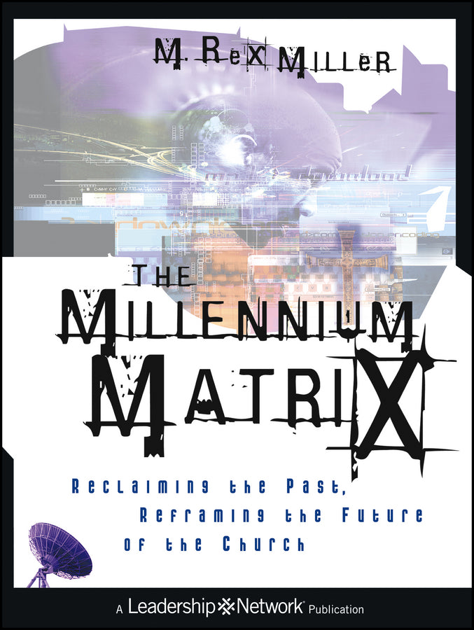 The Millennium Matrix; Reclaiming the Past, Reframing the Future of the Church (Paperback / softback) 9781118602416