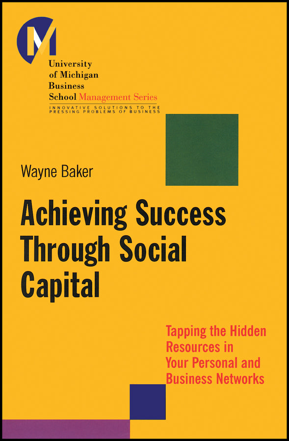 Achieving Success Through Social Capital; Tapping the Hidden Resources in Your Personal and Business Networks (Paperback / softback) 9781118602591
