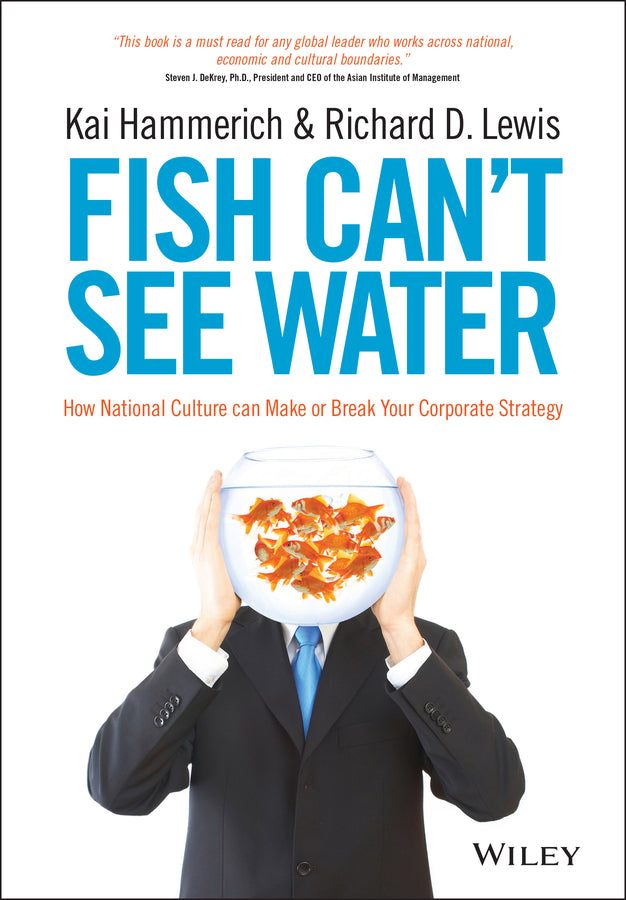 Fish Can't See Water; How National Culture Can Make or Break Your Corporate Strategy (Hardback) 9781118608562