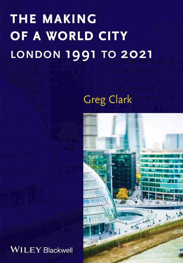 The Making of a World City; London 1991 to 2021 (Paperback / softback) 9781118609743