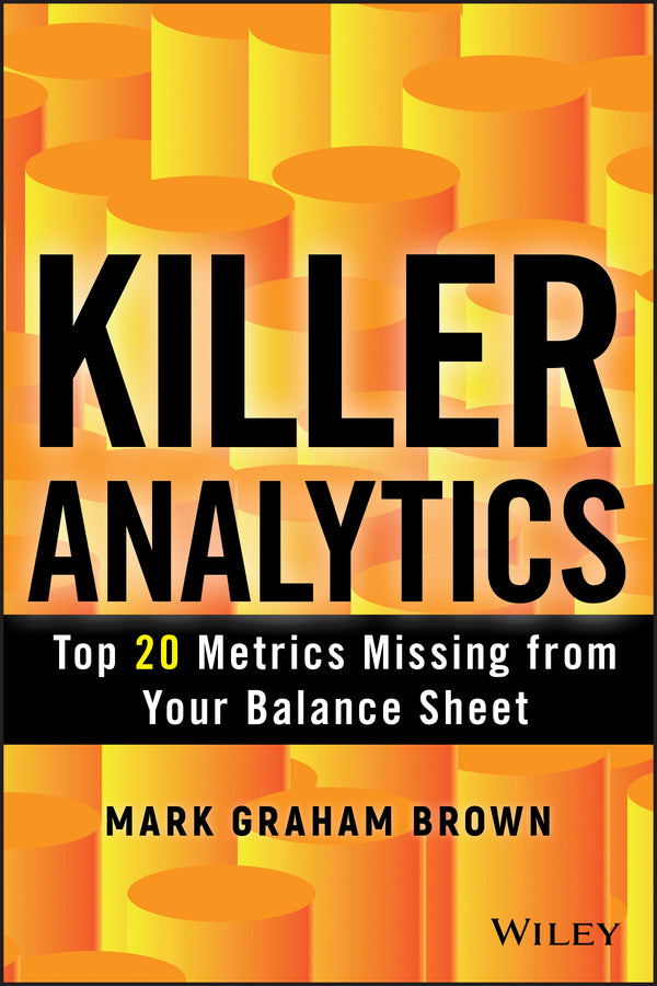 Killer Analytics; Top 20 Metrics Missing from your Balance Sheet (Hardback) 9781118631713