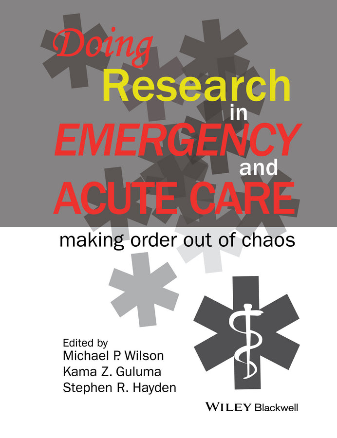 Doing Research in Emergency and Acute Care; Making Order Out of Chaos (Paperback / softback) 9781118643488