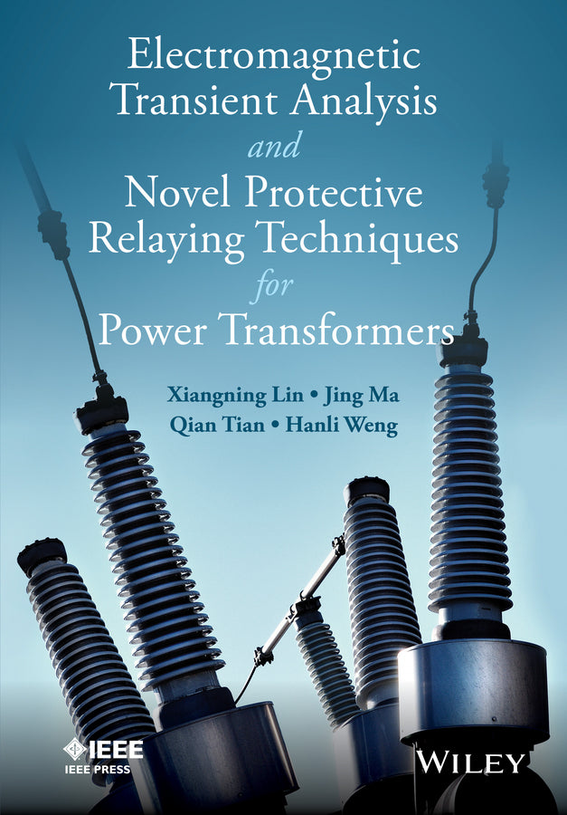 Electromagnetic Transient Analysis and Novel Protective Relaying Techniques for Power Transformers (Hardback) 9781118653821