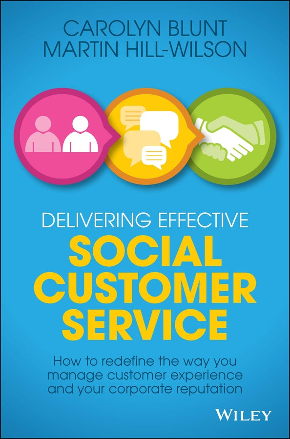 Delivering Effective Social Customer Service; How to Redefine the Way You Manage Customer Experience and Your Corporate Reputation (Hardback) 9781118662670