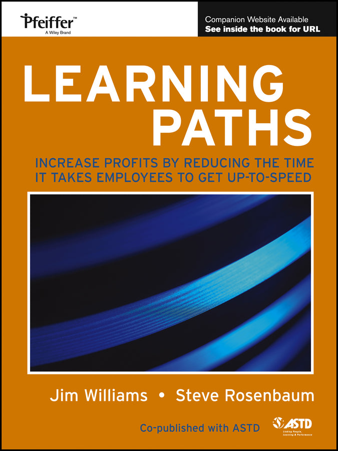 Learning Paths; Increase Profits by Reducing the Time It Takes Employees to Get Up-to-Speed (Paperback / softback) 9781118673720