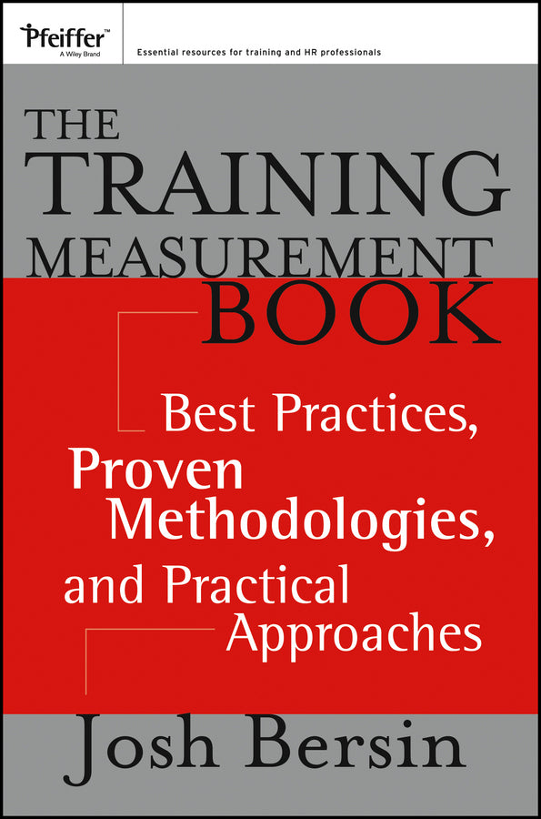 The Training Measurement Book; Best Practices, Proven Methodologies, and Practical Approaches (Paperback / softback) 9781118682401