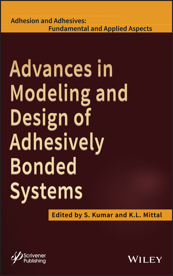 Advances in Modeling and Design of Adhesively Bonded Systems (Hardback) 9781118686379