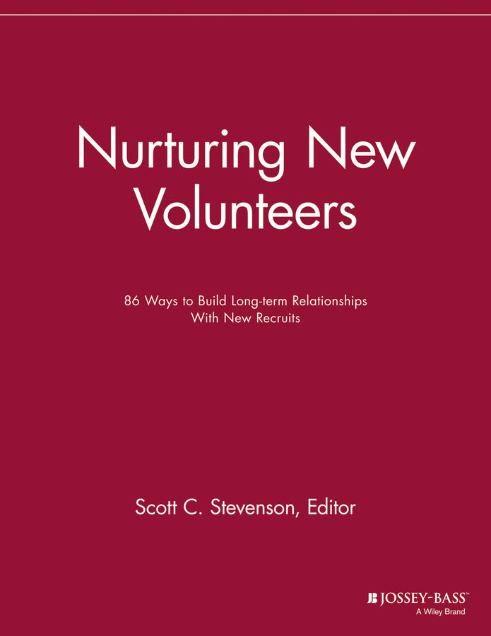 Nurturing New Volunteers; 86 Ways to Build Long-term Relationships With New Recruits (Paperback / softback) 9781118690383