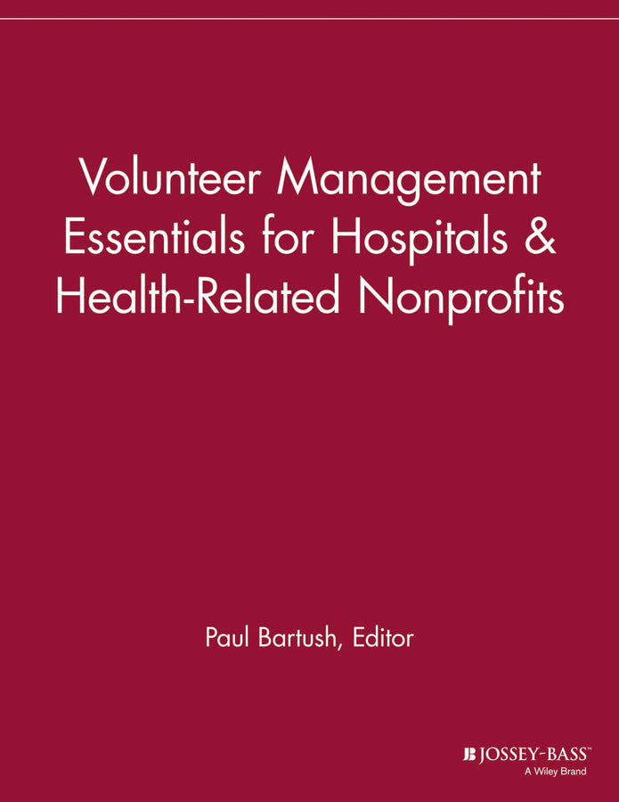 Volunteer Management Essentials for Hospitals and Health-Related Nonprofits (Paperback / softback) 9781118690437
