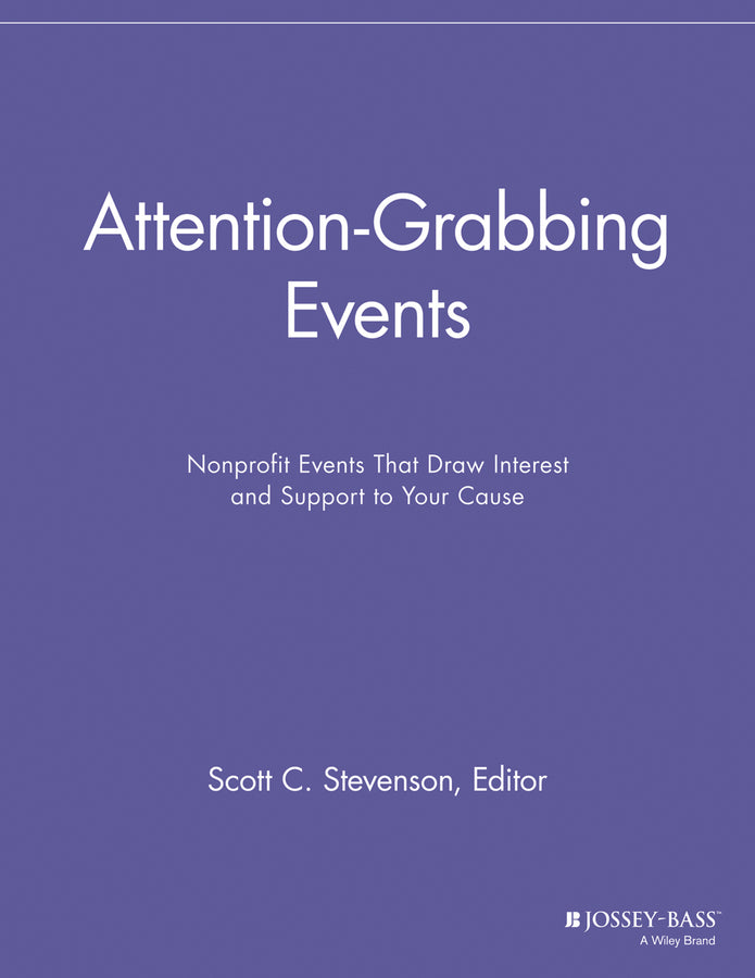 Attention-Grabbing Events; Nonprofit Events That Draw Interest and Support to Your Cause (Paperback / softback) 9781118691595