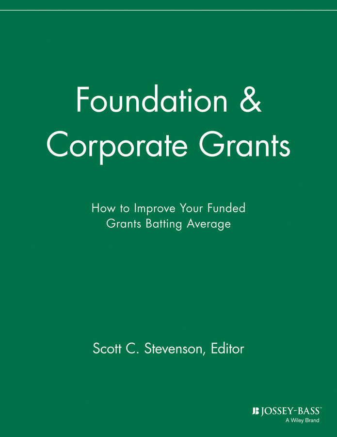 Foundation and Corporate Grants; How to Improve Your Funded Grants Batting Average (Paperback / softback) 9781118691991