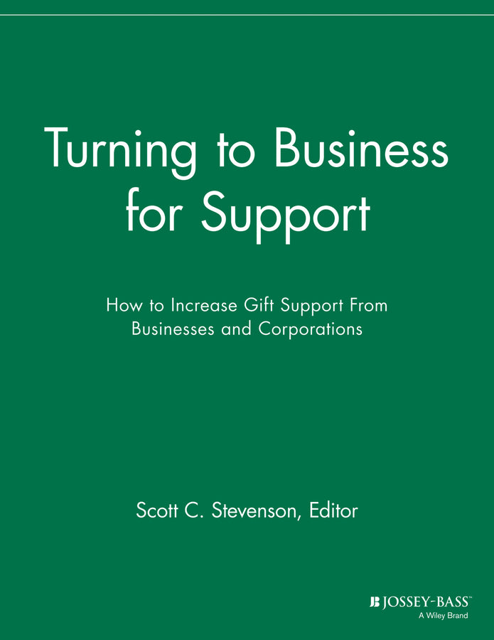 Turning to Business for Support; How to Increase Gift Support From Businesses and Corporations (Paperback / softback) 9781118692189