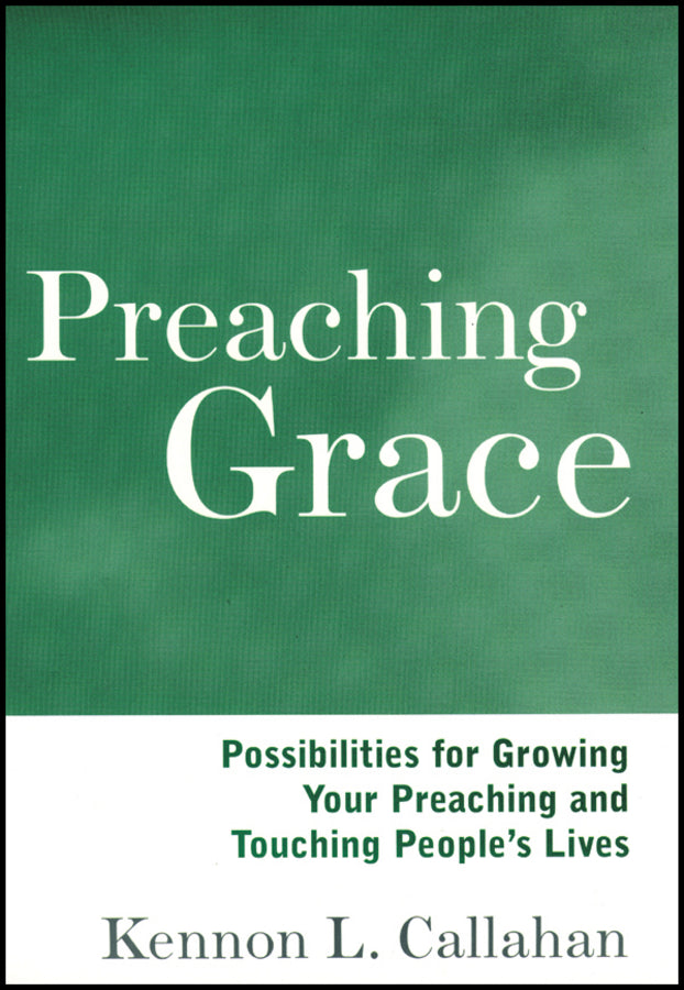 Preaching Grace; Possibilities for Growing Your Preaching and Touching People's Lives (Paperback / softback) 9781118692929
