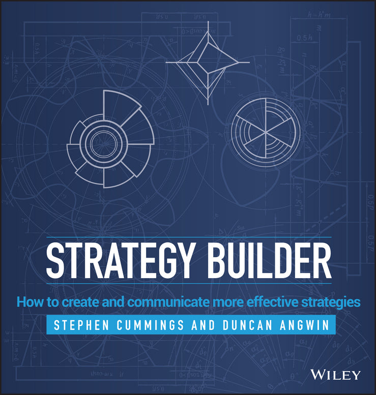 Strategy Builder; How to Create and Communicate More Effective Strategies (Hardback) 9781118707234