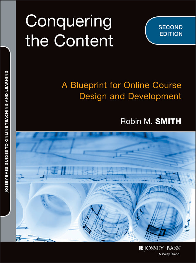 Conquering the Content; A Blueprint for Online Course Design and Development (Paperback / softback) 9781118717080