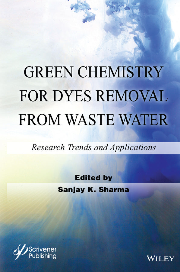 Green Chemistry for Dyes Removal from Waste Water; Research Trends and Applications (Hardback) 9781118720998