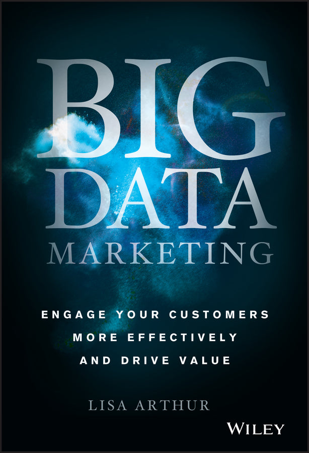Big Data Marketing; Engage Your Customers More Effectively and Drive Value (Hardback) 9781118733899