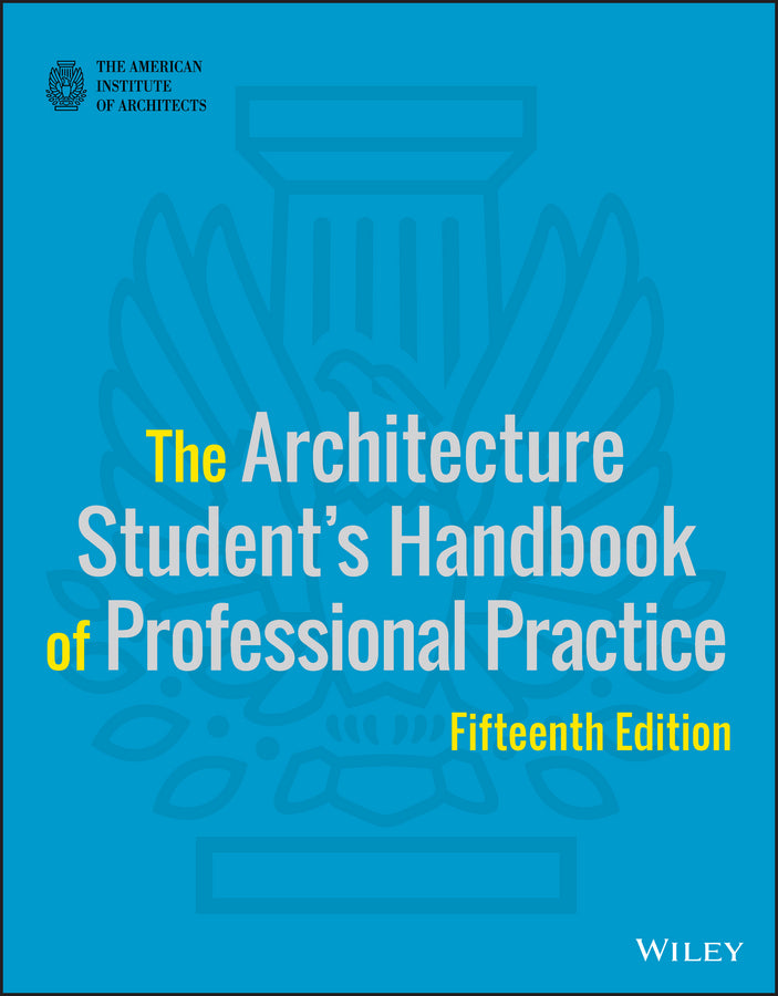The Architecture Student's Handbook of Professional Practice (Paperback / softback) 9781118738979