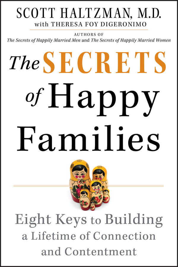 The Secrets of Happy Families; Eight Keys to Building a Lifetime of Connection and Contentment (Paperback / softback) 9781118743737