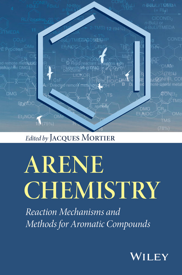 Arene Chemistry; Reaction Mechanisms and Methods for Aromatic Compounds (Hardback) 9781118752012