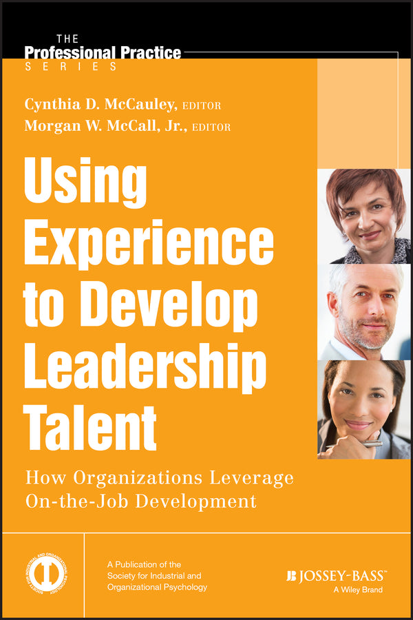 Using Experience to Develop Leadership Talent; How Organizations Leverage On-the-Job Development (Hardback) 9781118767832