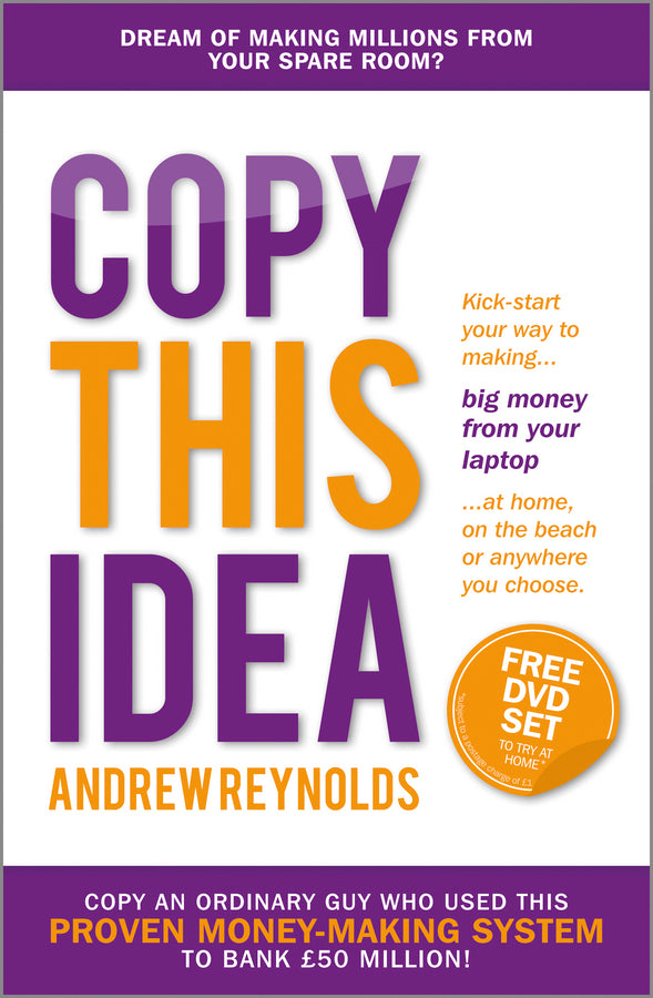 Copy This Idea; Kick-start Your Way to Making Big Money from Your Laptop at Home, on the Beach, or Anywhere you Choose (Paperback / softback) 9781118786727