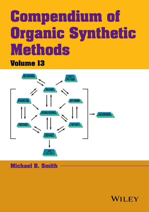 Compendium of Organic Synthetic Methods, Volume 13 (Hardback) 9781118791684
