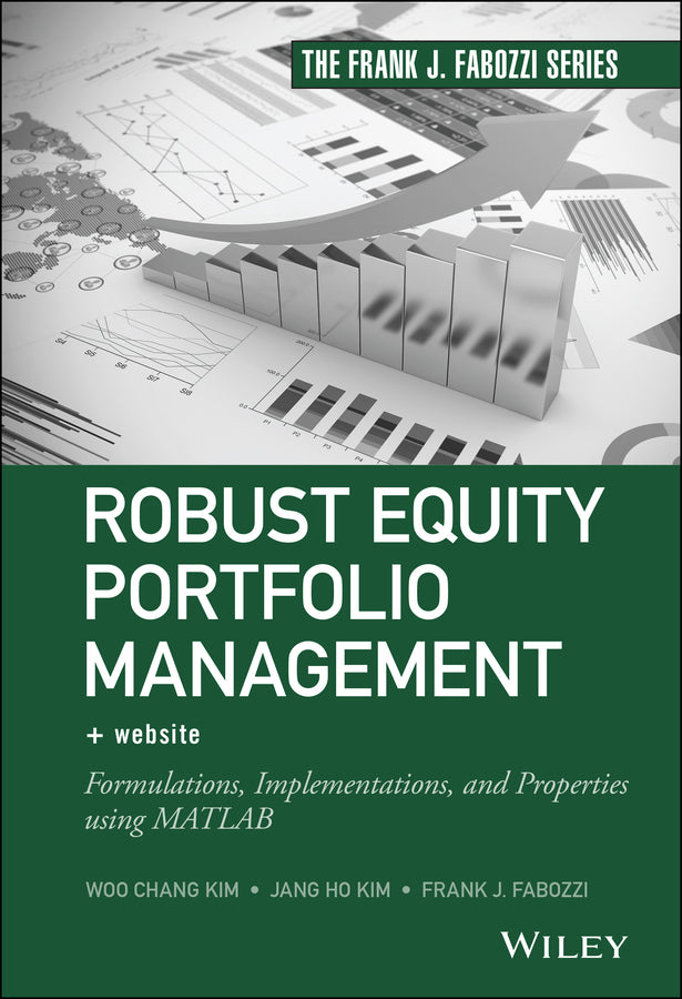 Robust Equity Portfolio Management, + Website; Formulations, Implementations, and Properties using MATLAB (Hardback) 9781118797266