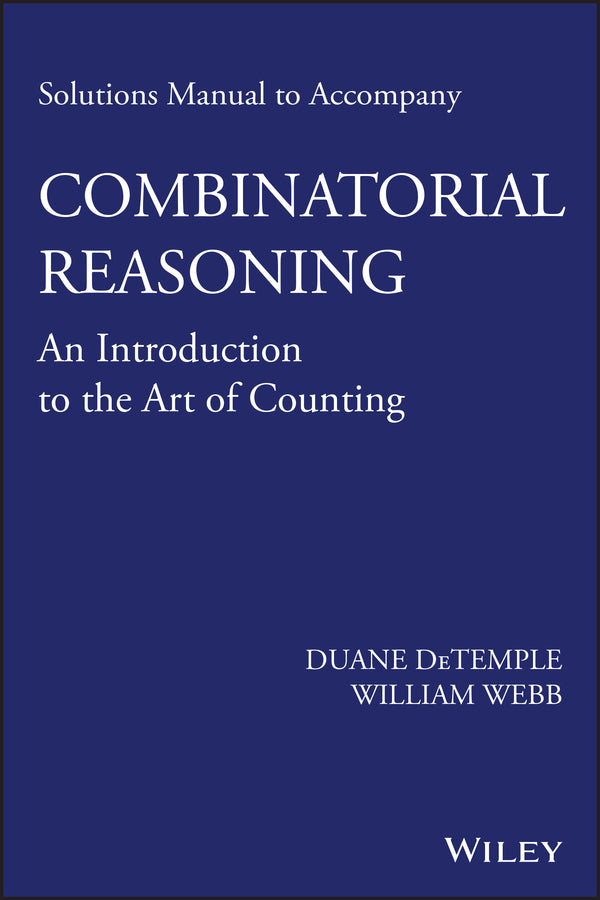 Solutions Manual to accompany Combinatorial Reasoning: An Introduction to the Art of Counting (Paperback / softback) 9781118830789
