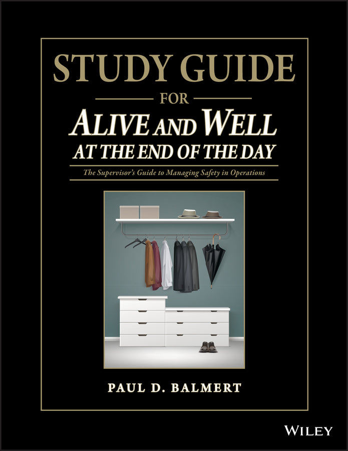 Study Guide for Alive and Well at the End of the Day; The Supervisor�s Guide to Managing Safety in Operations (Paperback / softback) 9781118833063