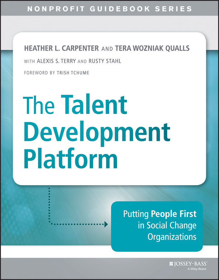 The Talent Development Platform; Putting People First in Social Change Organizations (Paperback / softback) 9781118873885