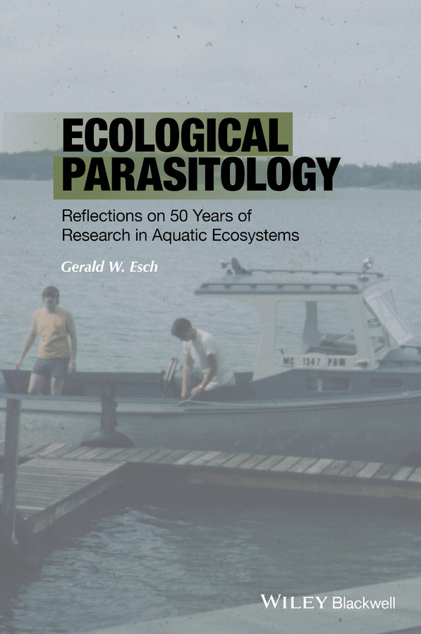 Ecological Parasitology; Reflections on 50 Years of Research in Aquatic Ecosystems (Hardback) 9781118874677