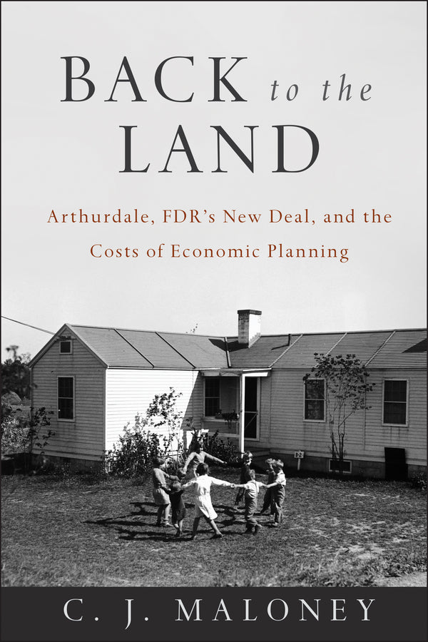 Back to the Land; Arthurdale, FDR's New Deal, and the Costs of Economic Planning (Paperback / softback) 9781118886922