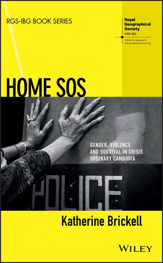 Home SOS; Gender, Violence, and Survival in Crisis Ordinary Cambodia (Hardback) 9781118898321